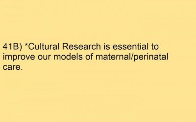 41B) *Cultural Research is essential to improve our models of maternal/perinatal care.
