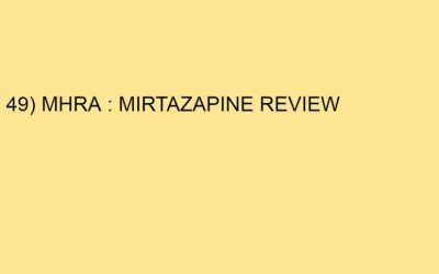 49) MHRA : MIRTAZAPINE REVIEW