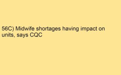 56C) Midwife shortages having impact on units, says CQC