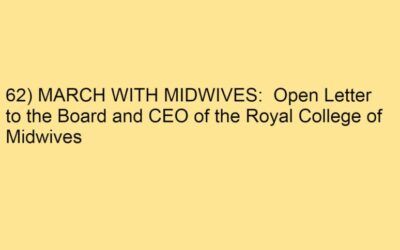 62) MARCH WITH MIDWIVES:  Open Letter to the Board and CEO of the Royal College of Midwives