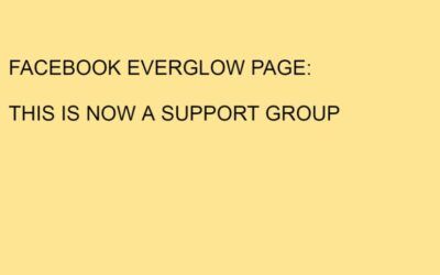 FACEBOOK EVERGLOW PAGE: THIS IS NOW A SUPPORT GROUP