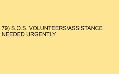 79) S.O.S. VOLUNTEERS-ASSISTANCE NEEDED URGENTLY