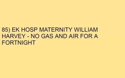 85) EK HOSP MATERNITY WILLIAM HARVEY – NO GAS AND AIR FOR A FORTNIGHT