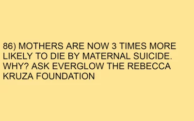 86) MOTHERS ARE NOW 3 TIMES MORE LIKELY TO DIE BY MATERNAL SUICIDE