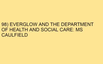 98) EVERGLOW AND THE DEPARTMENT OF HEALTH AND SOCIAL CARE: MS CAULFIELD
