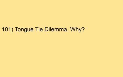 101) Tongue Tie Dilemma