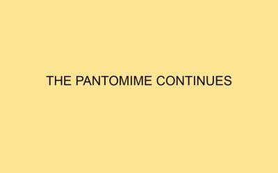THE PANTOMIME CONTINUES